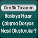 Baskıya Dosya Hazırlama