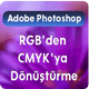Adobe Photoshop Rgbden Cmykya çevirme
